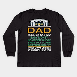 The Bank Of Dad The Bank That's Made Of Money - Funny gift Kids Long Sleeve T-Shirt